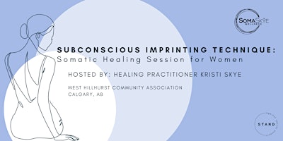 Immagine principale di Subconscious Imprinting Technique: Somatic Healing Session for Women 