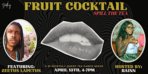 Imagem principal do evento Fruit Cocktail: SPILL THE TEA - an intentional queer tea dance & mixer