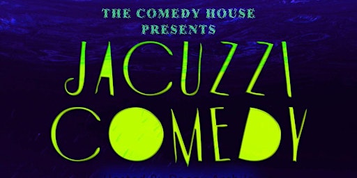 Primaire afbeelding van JACUZZI COMEDY: APRIL SHOWCASE