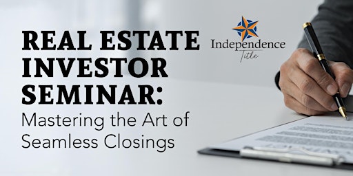 Imagen principal de Real Estate Investor Seminar: Mastering the Art of Seamless Closings