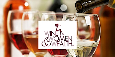 Imagen principal de Wine, Women & Wealth - TRIAD, NC