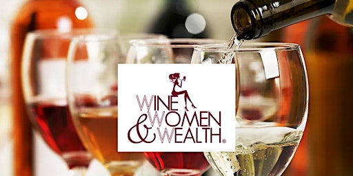 Image principale de Copy of Wine, Women & Wealth - TRIANGLE, NC