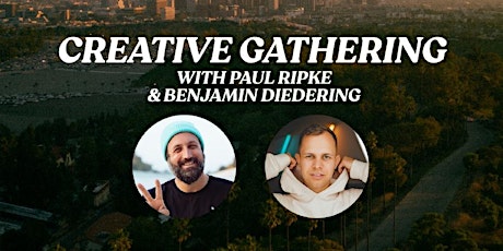 Creative Gathering with Paul Ripke & Benjamin Diedering