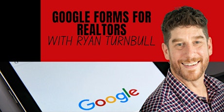 Google Forms For Realtors - With Ryan Turnbull