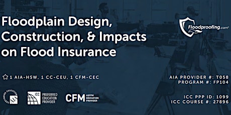 Floodplain Design, Construction, & Impacts on Flood Insurance