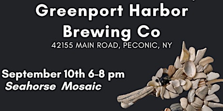 ArtSea Create & Sip  - Seahorse Mosaic at Greenport Harbor Brewery Peconic primary image