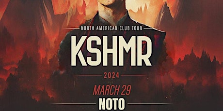 KSHMR @ Noto Houston March 29 18+ Show