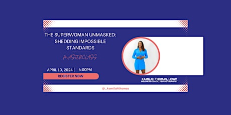 The Superwoman Unmasked:  Shedding Impossible Standards Masterclass