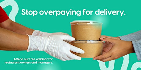 Save on Delivery Fees - We'll Show You How (For Restaurant Owners/Managers)