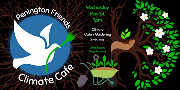 Climate Cafe 5/1 + Garden Giveway (Pennington)
