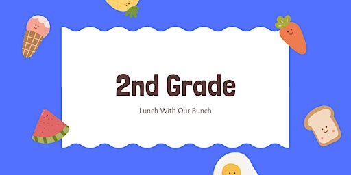 Primaire afbeelding van 2nd Grade Lunch With Our Bunch