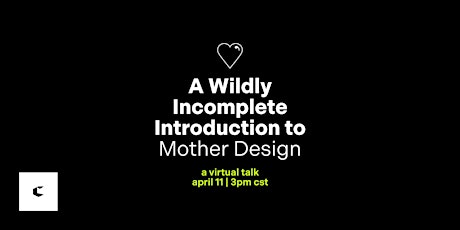 A Wildly Incomplete Introduction to Mother Design