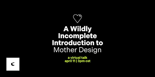 Primaire afbeelding van A Wildly Incomplete Introduction to Mother Design