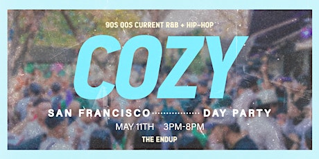 Cozy - Day Party Kickoff  - San Francisco  - The Endup  (21+)