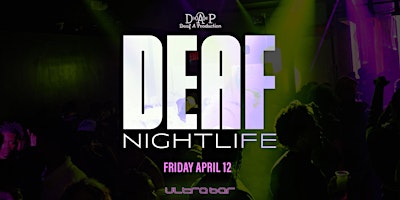 DAP Presents: DEAF Nightlife at Ultrabar primary image