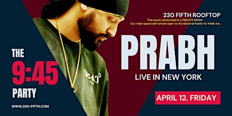 PRABH SINGH LIVE IN NYC- THE 9.45 PARTY @230 Fifth Rooftop primary image