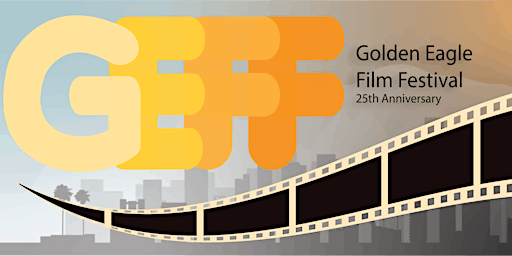 Imagem principal do evento 25th Anniversary CSULA Golden Eagle Film Festival