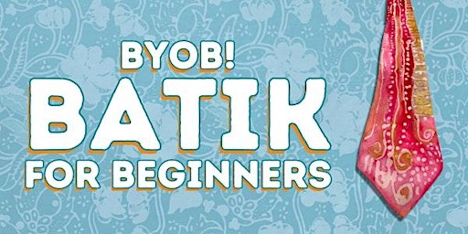 Primaire afbeelding van Batik for Beginners BYOB Workshop