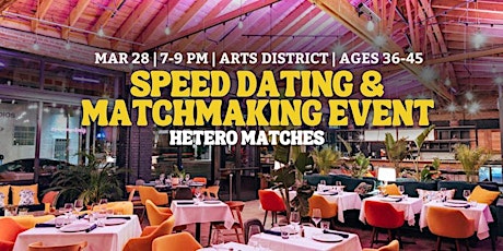Speed Dating | Arts District | Ages 36-45 @7pm  to 9pm