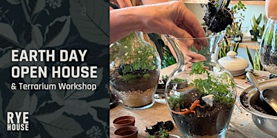 Primaire afbeelding van EARTH DAY OPEN HOUSE & Terrarium Workshop