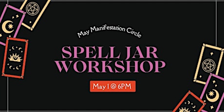 May Manifestation Circle | Spell Jar Workshop