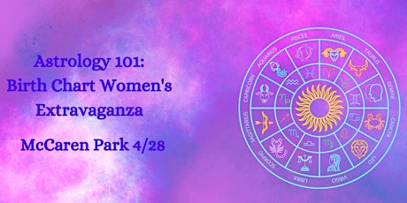 Astrology 101 : Birth Chart Extravaganza (Women's Circle)