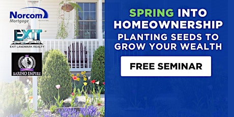 Spring into Homeownership Planting Seeds to Grow Your Wealth