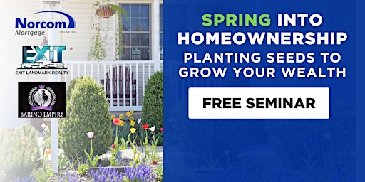 Imagem principal do evento Spring into Homeownership Planting Seeds to Grow Your Wealth