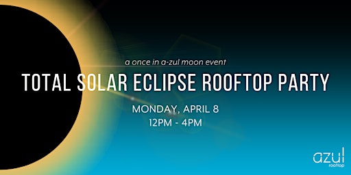 Primaire afbeelding van Total Solar Eclipse Rooftop Party | Azul Rooftop