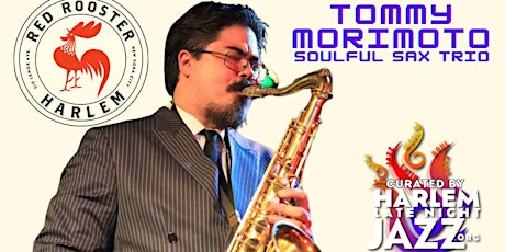 Primaire afbeelding van HARLEM LATE NIGHT JAZZ PRESENTS: Tommy Morimoto - Soulful Sax Trio