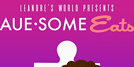 Imagen principal de Leandre's World presents Aue*Some Eats