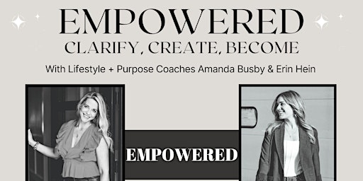 Imagen principal de EMPOWERED: Clarify, Create, Become