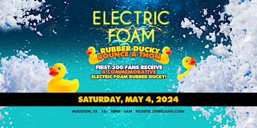 Imagem principal de ELECTRIC FOAM "Rubber Ducky Bounce-A-Thon" - Stereo Live Houston