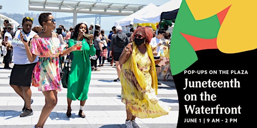 Imagem principal do evento Pop-Ups on the Plaza: Juneteenth on the Waterfront
