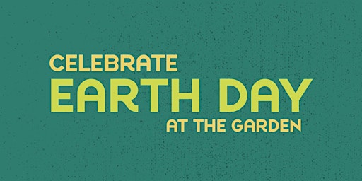 Earth Day Celebration at the Garden primary image