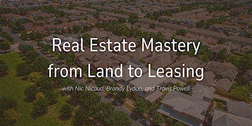 Real Estate Mastery from Land to Leasing primary image