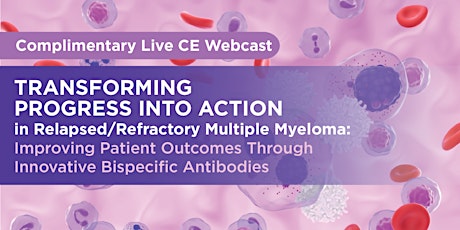 Transforming Progress into Action in Relapsed/Refractory Multiple Myeloma