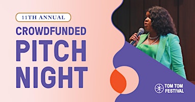 Hauptbild für 11th ANNUAL CROWDFUNDED PITCH NIGHT | CIC + TOM TOM