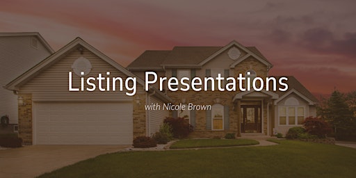 Immagine principale di Listing Presentations w/ Nicole Brown 