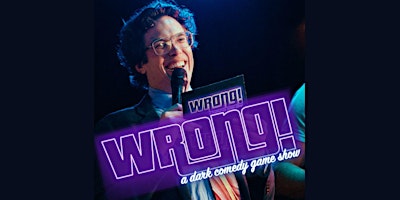 Primaire afbeelding van WRONG! A Dark Comedy Game Show!