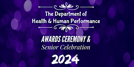 Primaire afbeelding van The Health & Human Performance Awards Ceremony & Senior Celebration 2024