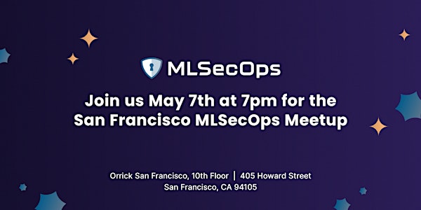 MLSecOps Community Meetup (In-Person - San Francisco, CA, USA)