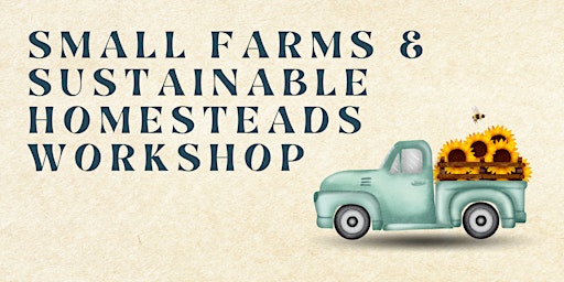 Small Farms & Sustainable Homesteads Workshop primary image