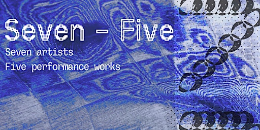 Imagem principal do evento Seven - Five: Showcasing Experimental Modern Dance