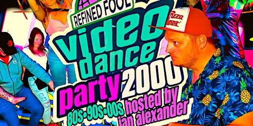 Primaire afbeelding van Refined Fool Video Dance Party  2000