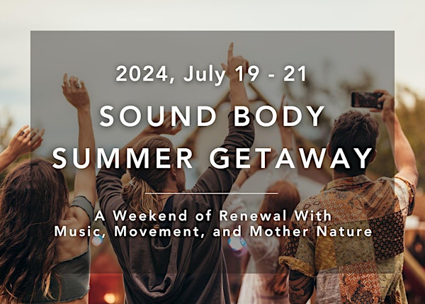 Sound Body Summer Getaway: A Weekend Retreat with Music, Movement & Mother Nature