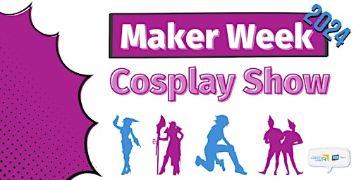 Primaire afbeelding van Cosplay Show - Maker Week 2024