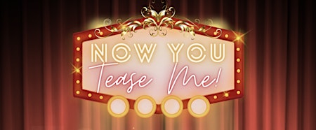 Imagem principal do evento Now You Tease Me! Magic & Burlesque Classic Cabaret