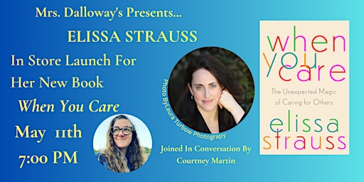 Imagem principal do evento Elissa Strauss' WHEN YOU CARE In-store Reading, Discussion, and Signing