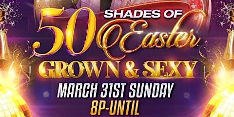 Primaire afbeelding van 50 Shades of Easter “Grown & Sexy”